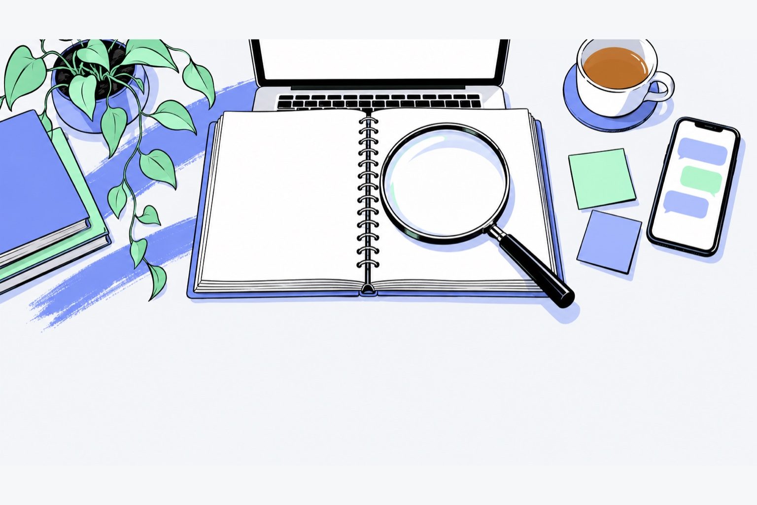 Illustration vue de dessus du bureau d'une étudiante la veille du dépôt : un mémoire spirale ouvert sur des pages blanches sous une grande loupe, un ordinateur portable à l'écran vide au-dessus, un smartphone affichant une conversation de bulles pervenche et menthe, une tasse de thé et deux pense-bêtes, une touche de peinture pervenche et une plante à gauche ; la partie basse de l'image est un espace gris clair vide.